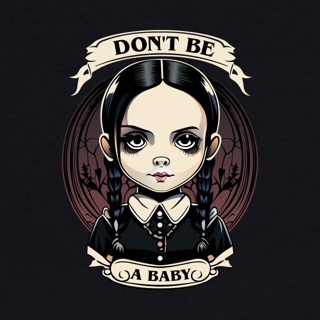 Wednesday addams - Don't be a baby by JORDYGRAPH